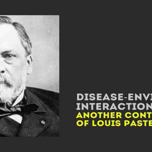 Disease-Environment Interactions Louis Pasteur