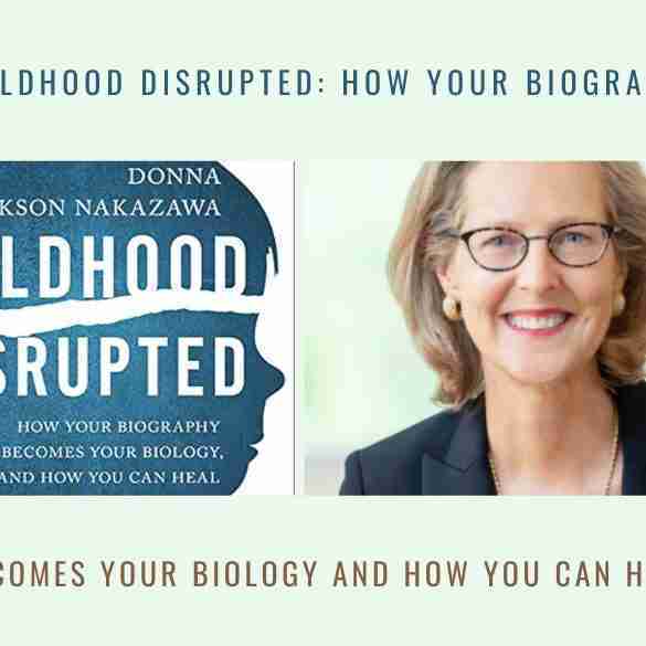 Childhood Disrupted How Your Biography