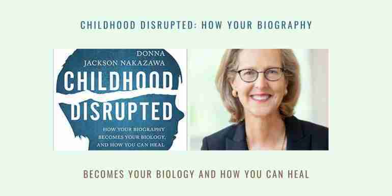 Childhood Disrupted How Your Biography